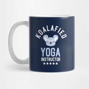 Koalafied Yoga Instructor - Funny Gift Idea for Yoga Instructors Mug